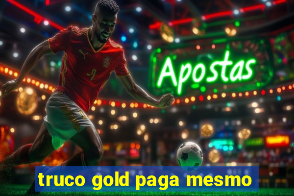 truco gold paga mesmo