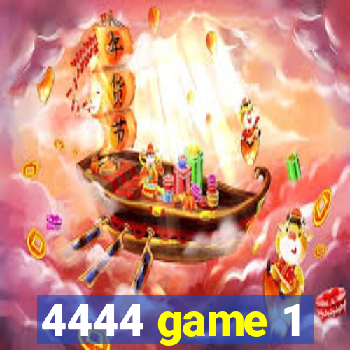 4444 game 1