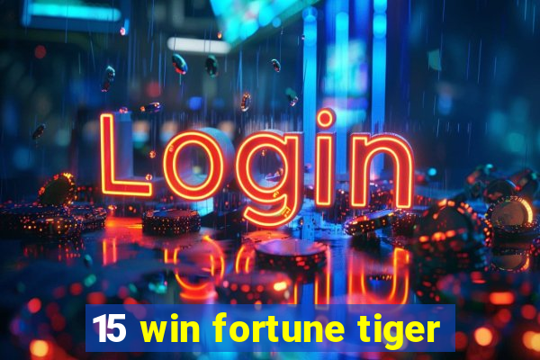 15 win fortune tiger