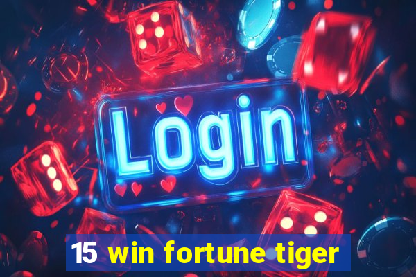 15 win fortune tiger