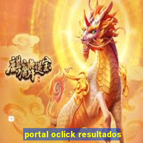 portal oclick resultados