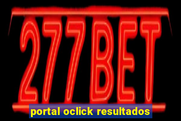 portal oclick resultados