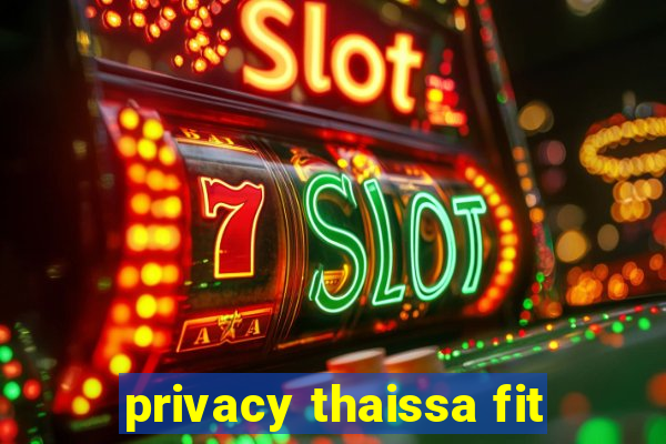 privacy thaissa fit