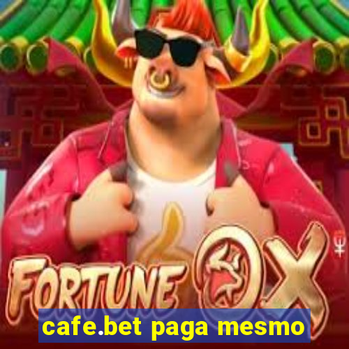 cafe.bet paga mesmo