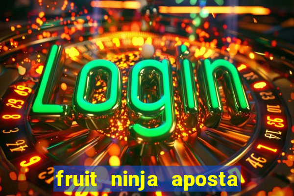 fruit ninja aposta 1 real