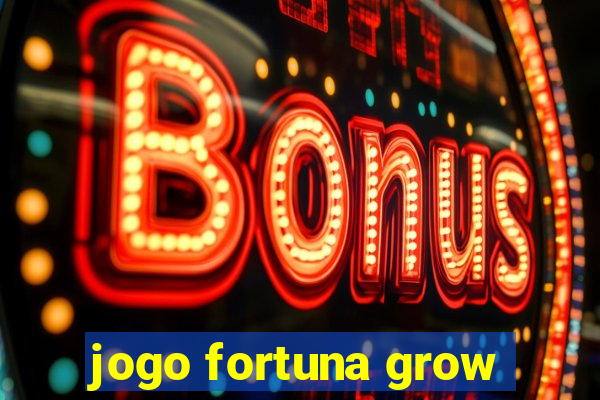 jogo fortuna grow