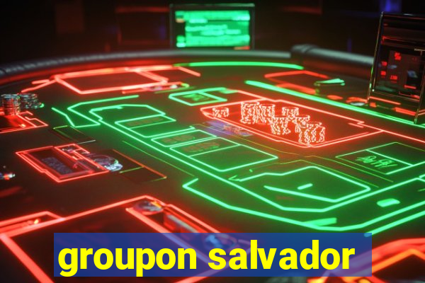 groupon salvador