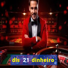 dls 21 dinheiro infinito download