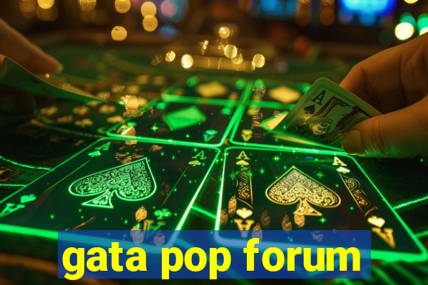 gata pop forum