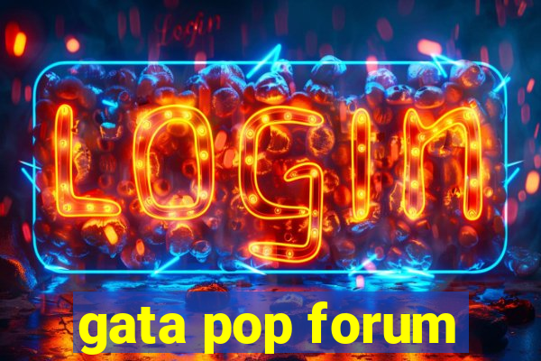 gata pop forum