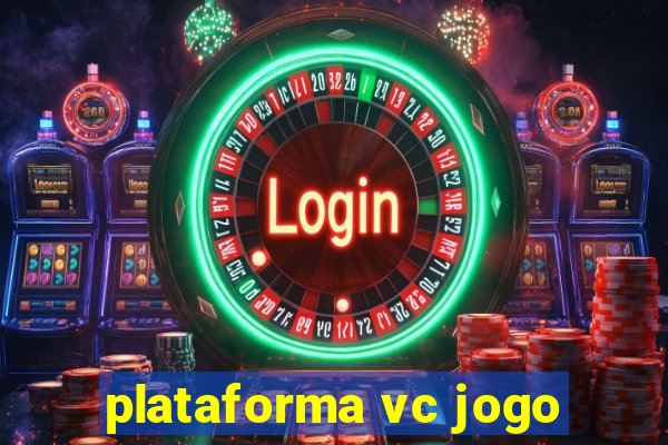 plataforma vc jogo