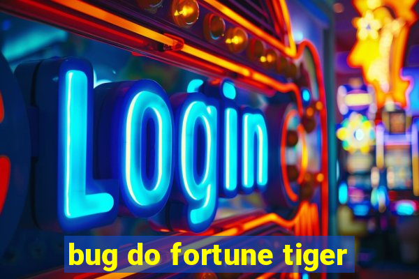 bug do fortune tiger