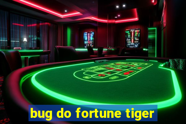 bug do fortune tiger