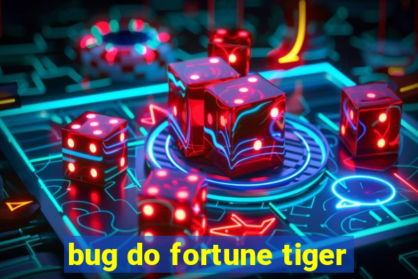 bug do fortune tiger