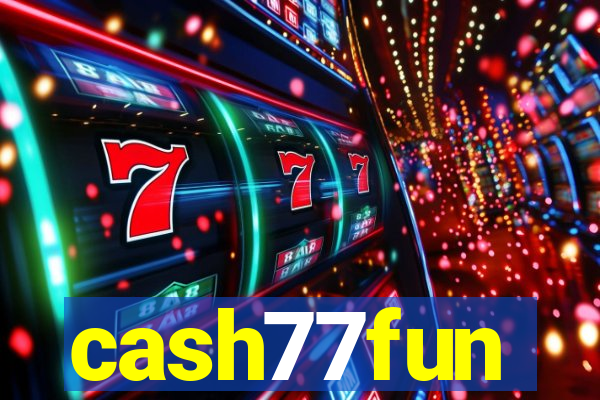 cash77fun