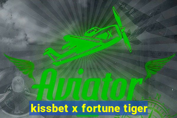 kissbet x fortune tiger