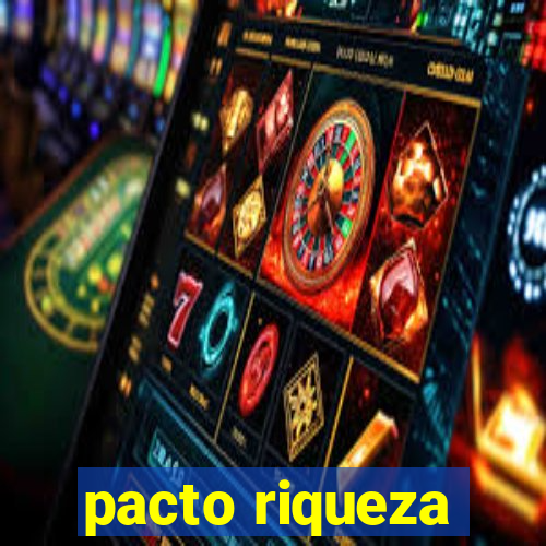 pacto riqueza