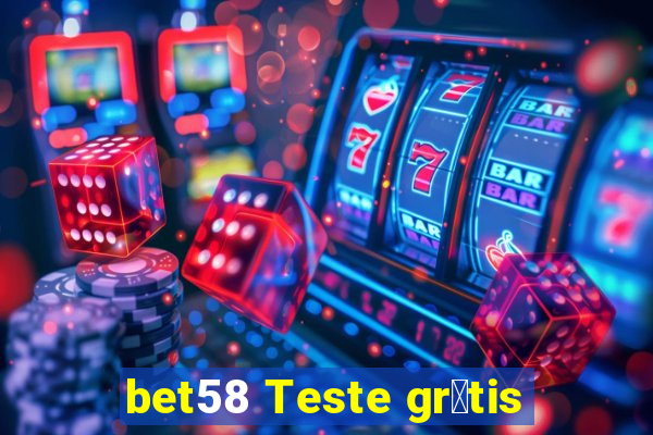 bet58 Teste gr谩tis