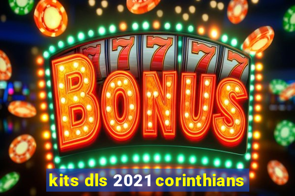 kits dls 2021 corinthians