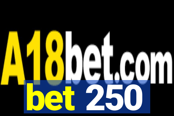 bet 250