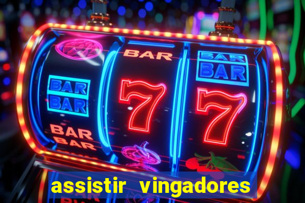 assistir vingadores ultimato completo dublado gratis