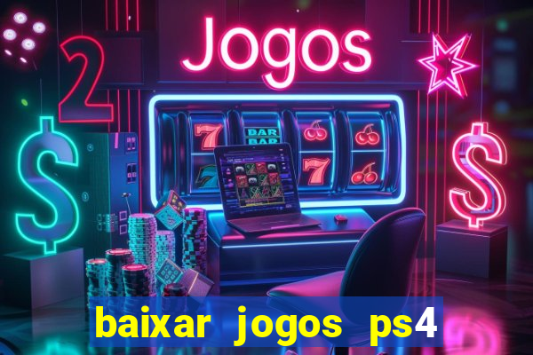 baixar jogos ps4 pkg pt br