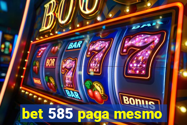 bet 585 paga mesmo