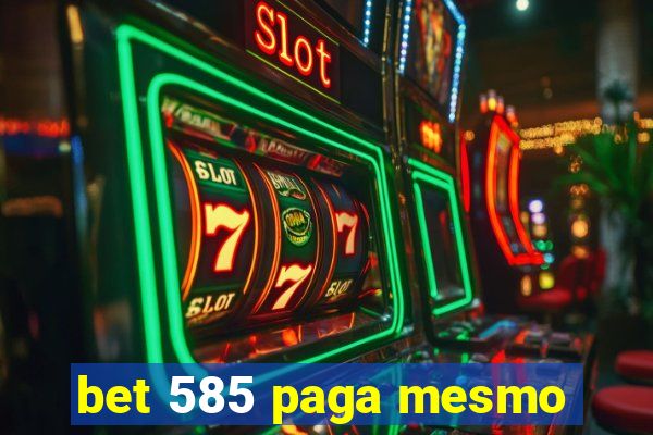 bet 585 paga mesmo