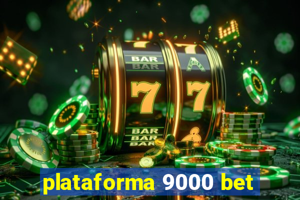 plataforma 9000 bet