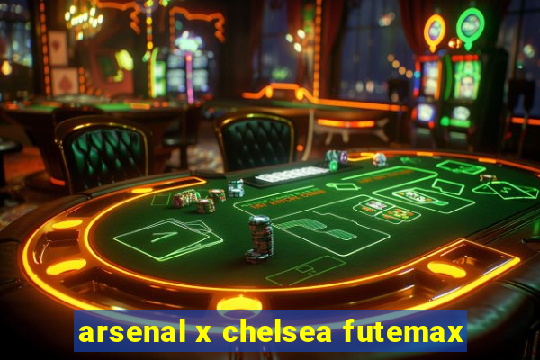 arsenal x chelsea futemax