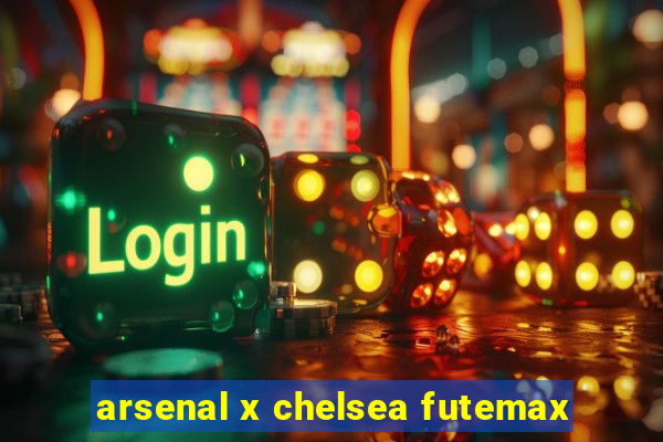 arsenal x chelsea futemax