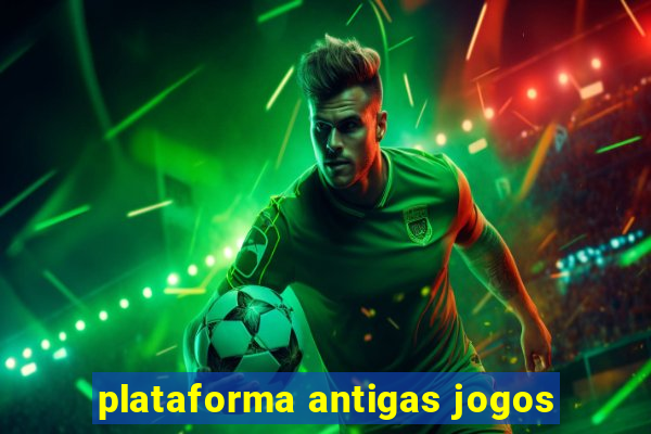 plataforma antigas jogos