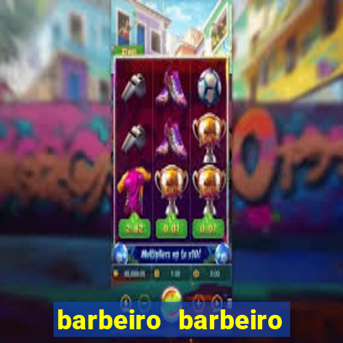 barbeiro barbeiro barbeiro bicho significado espiritual