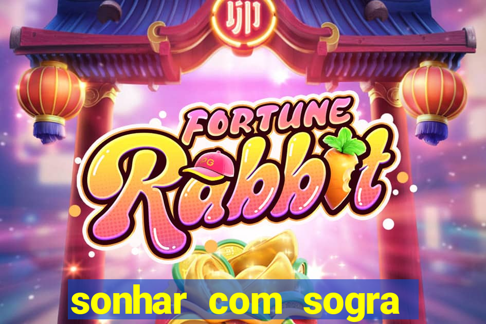 sonhar com sogra no jogo do bicho