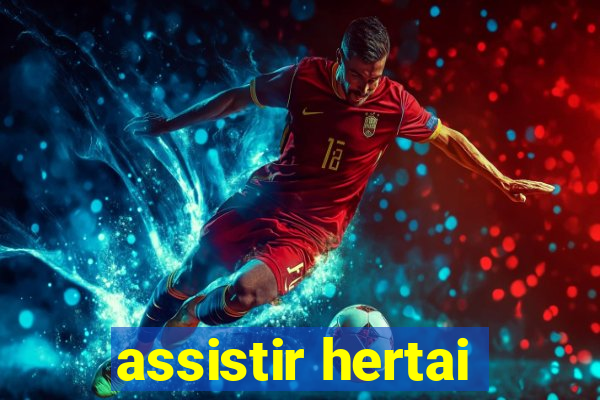 assistir hertai