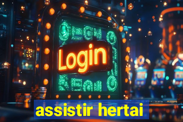 assistir hertai