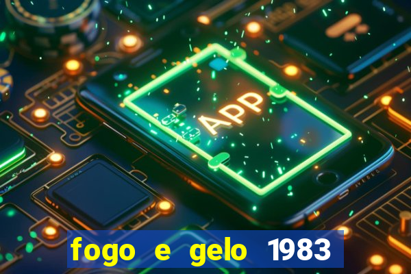 fogo e gelo 1983 dublado download