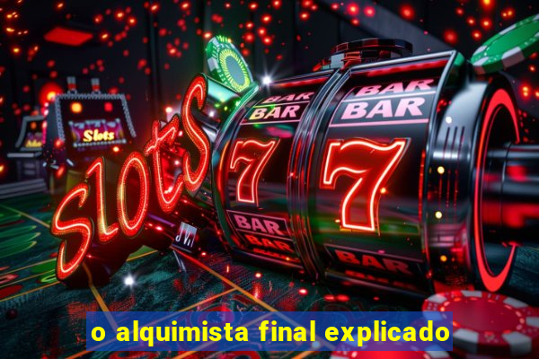 o alquimista final explicado