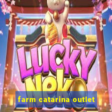 farm catarina outlet