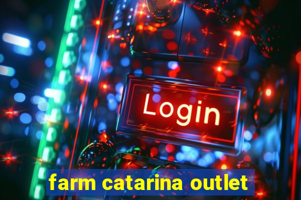 farm catarina outlet