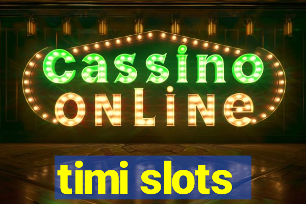 timi slots