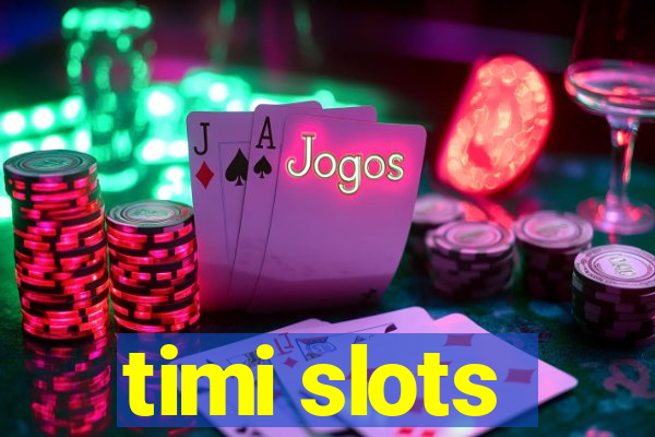 timi slots