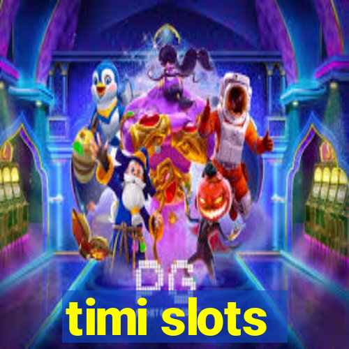 timi slots