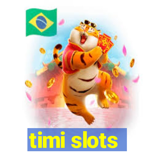 timi slots