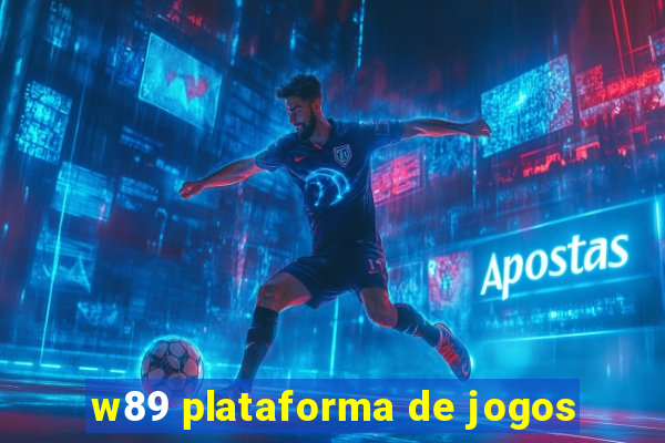 w89 plataforma de jogos