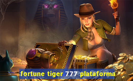 fortune tiger 777 plataforma