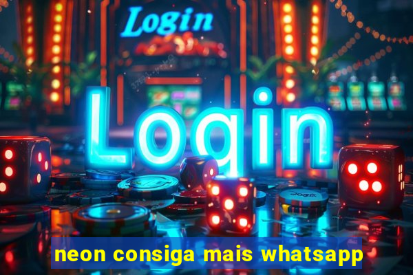 neon consiga mais whatsapp