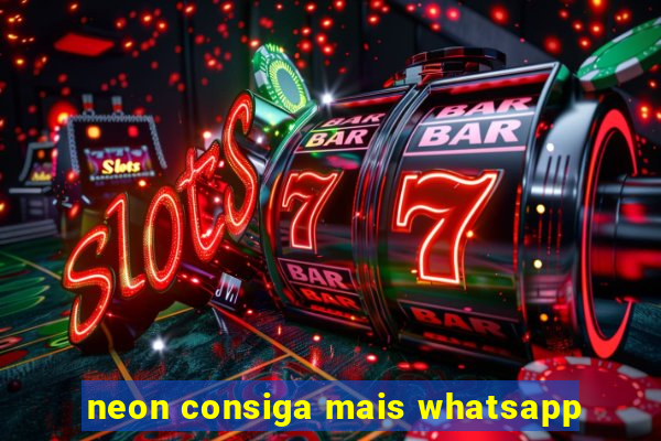 neon consiga mais whatsapp