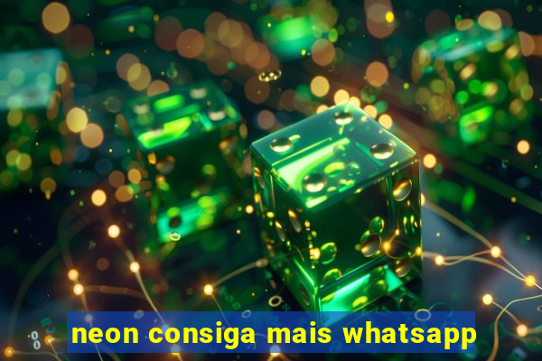 neon consiga mais whatsapp