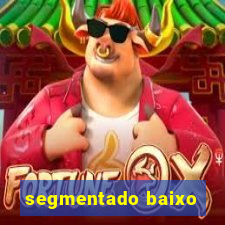 segmentado baixo